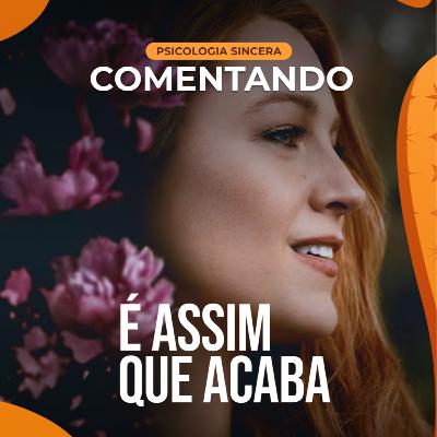 Comentando É Assim Que Acaba