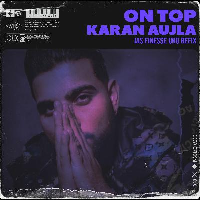 ON TOP (Utte Dekh) Karan Aujla X Jas Finesse ReFIX