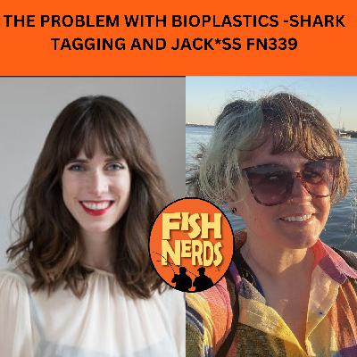 THE PROBLEM WITH BIOPLASTICS -SHARK TAGGING AND JACK*SS FN339 THE PROBLEM WITH BIOPLASTICS -SHARK TAGGING AND JACK*SS FN339