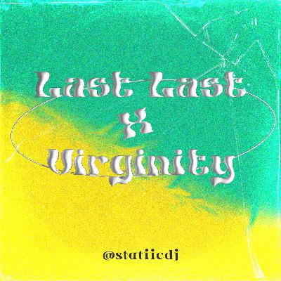 Last Last X Virginity - @statiicdj Last Last X Virginity - @statiicdj
