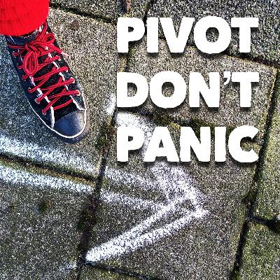 PIVOT DON'T PANIC