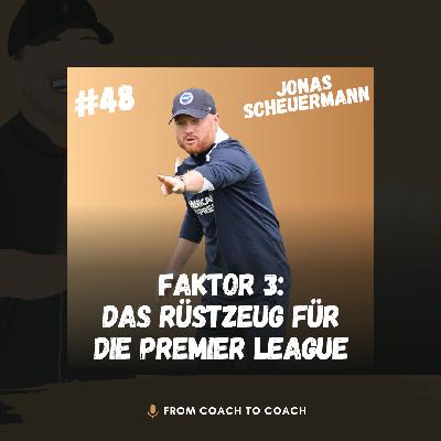 #48 - Faktor 3: Jonas Scheuermanns Rüstzeug für die Premier League