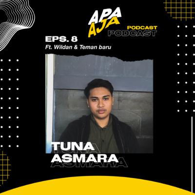 Eps. 8 - Tuna Asmara (ft. Wildan Khatami & Teman Baru)