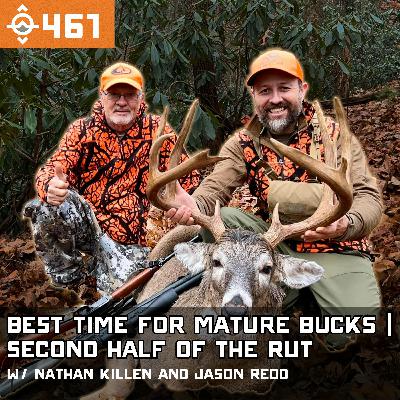 Ep. 461: The Second Half of the Rut: Why It’s the Best Time to Kill a Mature Buck w/ Nathan Killen & Jason Redd Ep. 461: The Second Half of the Rut: Why It’s the Best Time to Kill a Mature Buck w/ Nathan Killen & Jason Redd