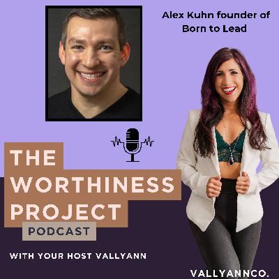 Your WORTH matters with BTL founder Alex Kuhn