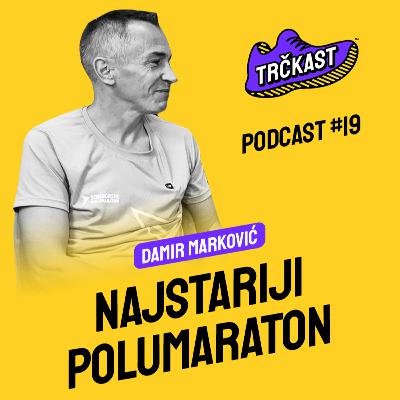 TRČKAST #19 | Najstariji polumaraton u Srbiji | Damir Marković