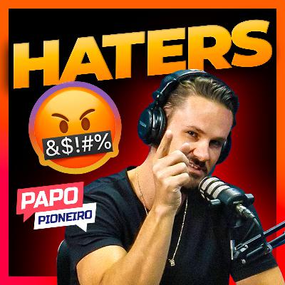 Como lidar com HATERS | Podcast Papo Pioneiro #EP 44