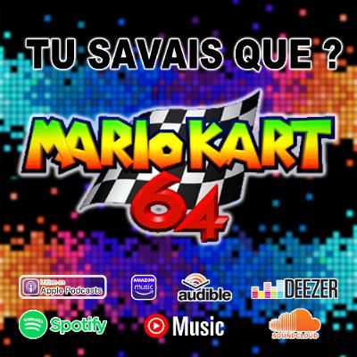 Tu savais que ? Mario Kart 64 Tu savais que ? Mario Kart 64