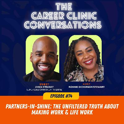 74. Partners-in-Shine: The Unfiltered Truth About Making Work & Life Work w/Chris Stewart 74. Partners-in-Shine: The Unfiltered Truth About Making Work & Life Work w/Chris Stewart