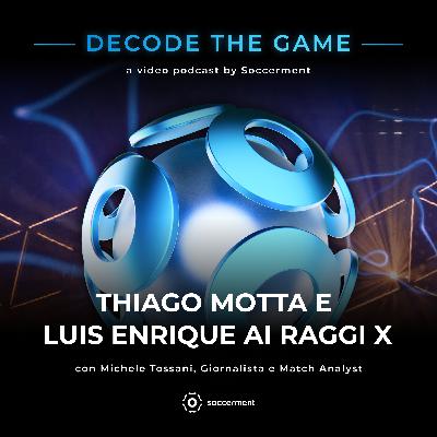 Ep. 12 - Il Calcio di Thiago Motta e Luis Enrique ai Raggi X w/ Michele Tossani Ep. 12 - Il Calcio di Thiago Motta e Luis Enrique ai Raggi X w/ Michele Tossani