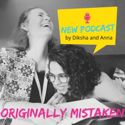 Welcome to Originally Mistaken: A 5-Star Podcast by Anna and Diksha | Trailer Welcome to Originally Mistaken: A 5-Star Podcast by Anna and Diksha | Trailer