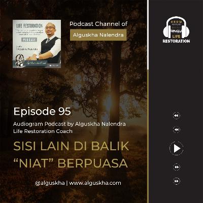 Ep #95: Sisi Lain Di Balik "Niat" Berpuasa Ep #95: Sisi Lain Di Balik "Niat" Berpuasa