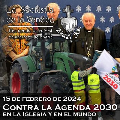 Contra la Agenda 2030 en la Iglesia y en el mundo - 15-02-2024