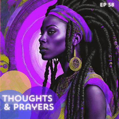 58: Thoughts & Prayers