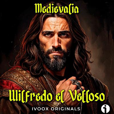 Wilfredo el Velloso y el Condado de Barcelona - Episodio exclusivo para mecenas