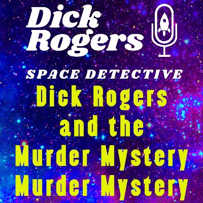 Dick Rogers and the Murder Mystery Murder Mystery