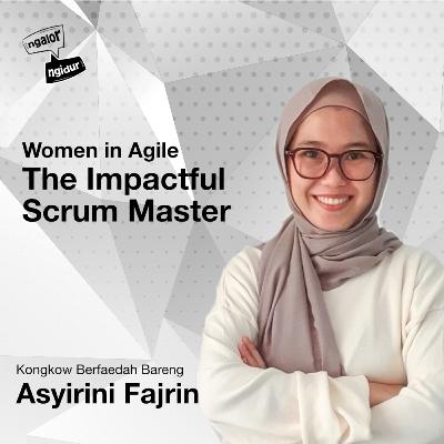 Kongkow berfaedah with Asri, The Impactful Scrum Master Kongkow berfaedah with Asri, The Impactful Scrum Master
