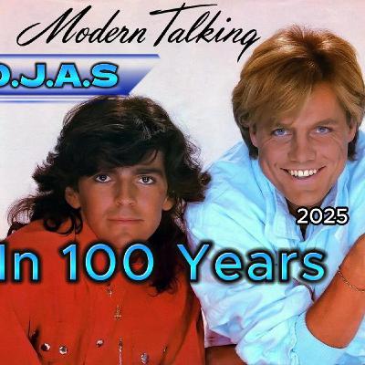 D.J.A.S & Modern Talking - In 100 Years 2025