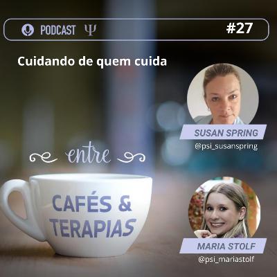 27- Cuidando de quem cuida 27- Cuidando de quem cuida