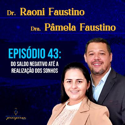 Ep 43 - Raoni e Pâmela Faustino