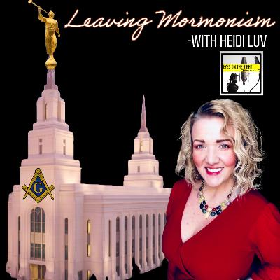 Leaving the LDS Church -with Heidi Luv