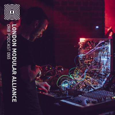 Orb Podcast 093: London Modular Alliance