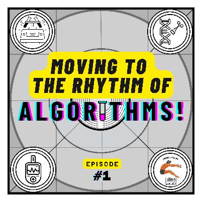 Ep. 1: "Moving To The Rhythm of Algorithms!" Ep. 1: "Moving To The Rhythm of Algorithms!"