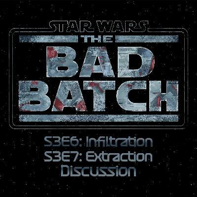 The Bad Batch S3E6: Infiltration & S3E7: Extraction