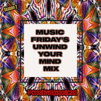 🎶MUSIC FRIDAY'S uNWIND yOUR mIND MIX!! 🎶MUSIC FRIDAY'S uNWIND yOUR mIND MIX!!