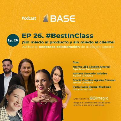 EP 26. #BestInClass: ¡Sin miedo al producto y sin miedo al cliente! 💪✨ Así fue la poderosa colaboración de áreas en agosto 🤝🔥