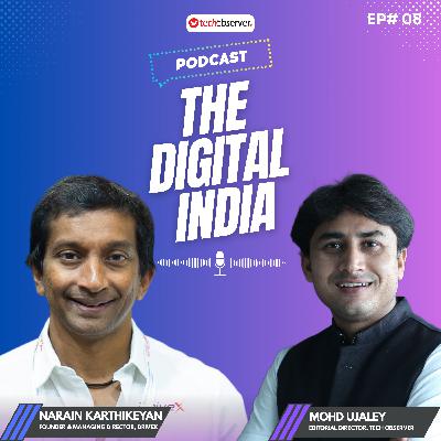 The Digital India Podcast: Narain Karthikeyan, Founder, DriveX | Mohd Ujaley | Episode 08