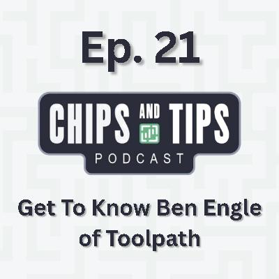 #21 Get To Know Ben Engle of Toolpath #21 Get To Know Ben Engle of Toolpath