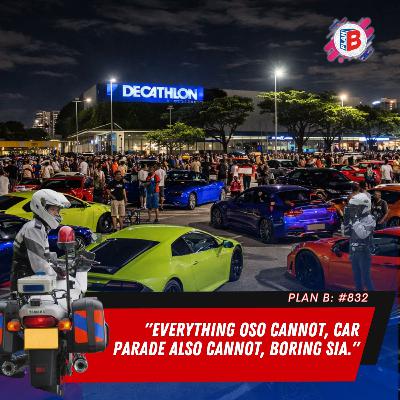 #832 "Everything oso cannot, car parade also cannot, boring sia."