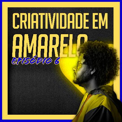 EP. 6: A criatividade por trás de AmarElo