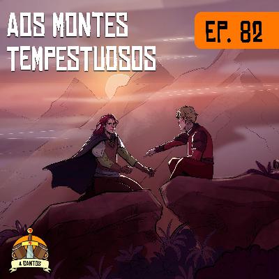 Episódio 82 - Aos Montes Tempestuosos