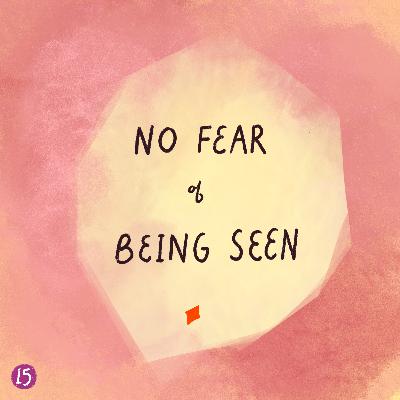 15. no fear of being seen