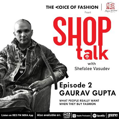 Ep-2 Gaurav Gupta: What People Really Want When They Buy Fashion