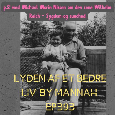 #393 - Den Sene Reich - Sygdom og Sundhed- (p.2) Michael Morin Nissen