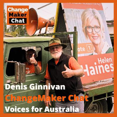 Denis Ginnivan - ChangeMaker Chat - Voices for Australia Denis Ginnivan - ChangeMaker Chat - Voices for Australia