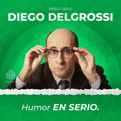7 - Diego Delgrossi: Humor en serio
