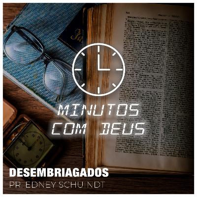 DESEMBRIAGADOS | Pr. Edney Schuindt - 30/11/2022