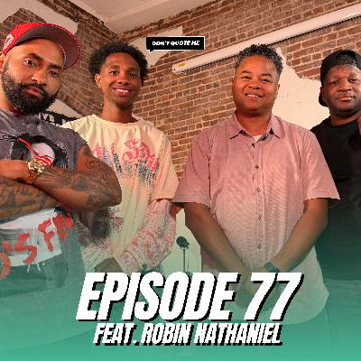 Robin Nathaniel on Living with Wu-Tang, Going from Rap to TED Talks & The GOAT NBA Player - Don’t Quote Me (Ep. 77)