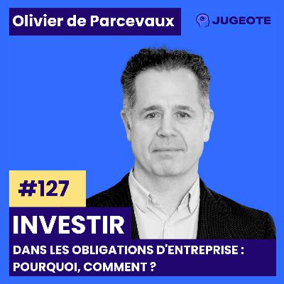 #127 - Investir dans les obligations d'entreprise : Pourquoi, comment ? #127 - Investir dans les obligations d'entreprise : Pourquoi, comment ?