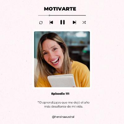 Episodio 111: 10 aprendizajes del año más desafiante de mi vida
