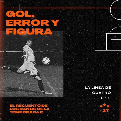 Temporada 3/Episodio 1 - Gol, error y figura: El recuento de los daños.