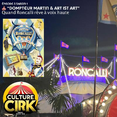 Dompteur Martin & Art ist Art : Quand Roncalli rêve à voix haute - E05 S01