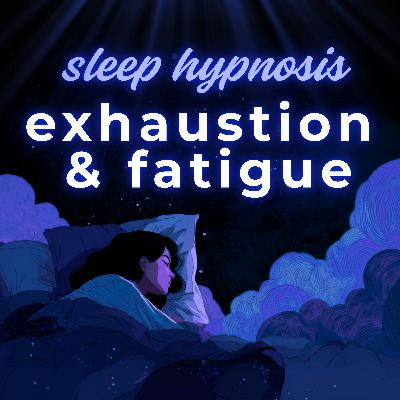 Deep Sleep Hypnosis Meditation for Exhaustion, Fatigue, Burnout
