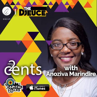 My 2 cents with Anoziva Marindire My 2 cents with Anoziva Marindire