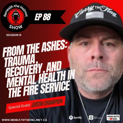From the Ashes: Justin Champion on Trauma, Recovery, and Mental Health in the Fire Service
