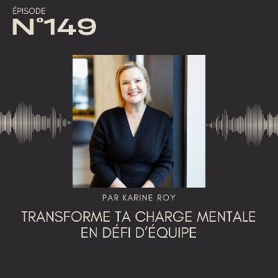 149 - Transforme ta charge mentale en défi d'équipe